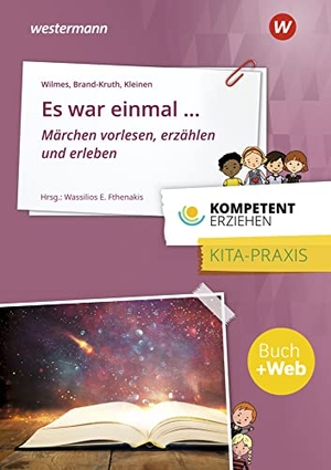 Moser, Sunny / Wilmes, Andrea et al. Kompetent erziehen. Es war einmal - Märchen erzählen: Praxisband. Westermann Berufl.Bildung, 2021.