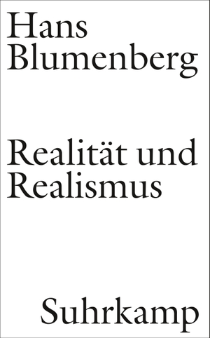 Blumenberg, Hans. Realität und Realismus. Suhrkamp Verlag AG, 2020.