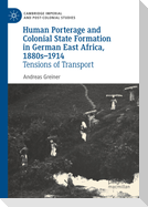Human Porterage and Colonial State Formation in German East Africa, 1880s¿1914