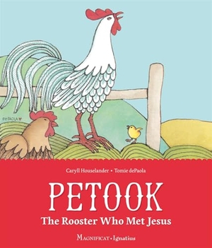 Depaola, Tomie / Caryll Houselander. Petook - The Rooster Who Met Jesus. Magnificat-Ignatius Press, 2021.