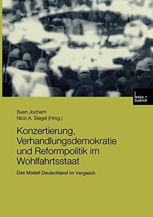 Siegel, Nico A. / Sven Jochem (Hrsg.). Konzertierung, Verhandlungsdemokratie und Reformpolitik im Wohlfahrtsstaat - Das Modell Deutschland im Vergleich. VS Verlag für Sozialwissenschaften, 2003.