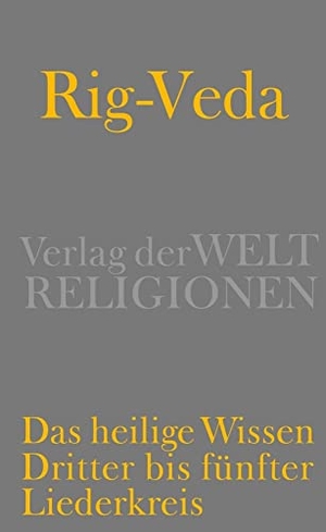 Witzel, Michael E. J. / Toshifumi Goto et al (Hrsg.). Rig-Veda - Das heilige Wissen - Dritter bis fünfter Liederkreis. Verlag der Weltreligionen, 2013.
