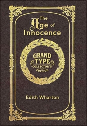Wharton, Edith. Large Print - The Age of Innocence - Grand Type Collector's Edition - Matte Hardcover with Dust Jacket. Revive AI LTD., 2025.