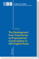 The Development from Case-Forms to Prepositional Constructions in Old English Prose