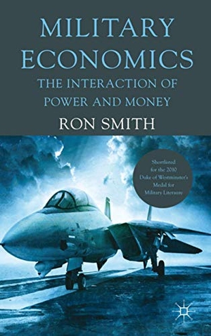 Smith, Ron. Military Economics - The Interaction of Power and Money. Palgrave MacMillan UK, 2009.
