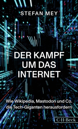 Mey, Stefan. Der Kampf um das Internet - Wie Wikipedia, Mastodon und Co. die Tech-Giganten herausfordern. C.H. Beck, 2023.