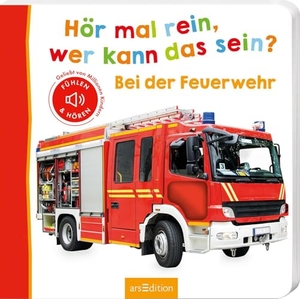 Hör mal rein, wer kann das sein? - Bei der Feuerwehr - Fühlen und hören. Ars Edition GmbH, 2021.