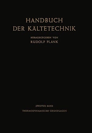 Plank, Rudolf. Thermodynamische Grundlagen. Springer Berlin Heidelberg, 2014.