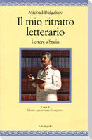 Il mio ritratto letterario. Lettere a Stalin