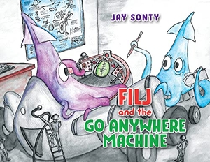 Sonty, Jay. Filj and the Go Anywhere Machine. Jason Austin Till, 2021.
