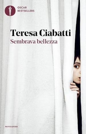 Ciabatti, Teresa. Sembrava bellezza. Mondadori, 2024.