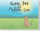 Queen Bee and Mother Lion