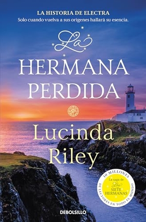 Riley, Lucinda. La Hermana Perdida / The Missing Sister. Prh Grupo Editorial, 2024.