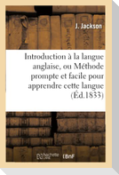 Introduction à la langue anglaise, ou Méthode prompte et facile pour apprendre cette langue