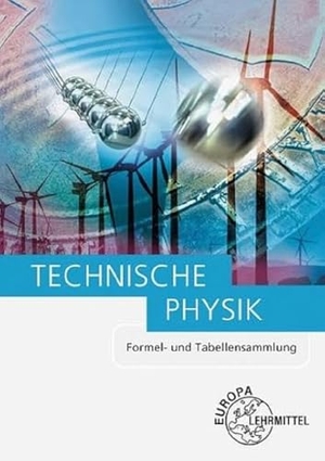 Bach, Ewald / Jungblut, Volker et al. Technische Physik Formel- und Tabellensammlung. Europa Lehrmittel Verlag, 2023.
