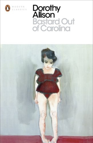 Allison, Dorothy. Bastard Out of Carolina. Penguin Books Ltd, 2012.