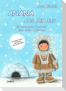 ANANA AUS DEM EIS - Die spannenden Abenteuer eines Eskimo-Mädchens