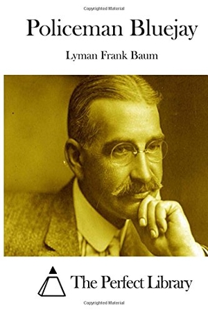 Baum, Lyman Frank. Policeman Bluejay. Touchladybirdlucky Studios, 2015.