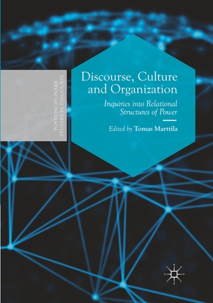 Marttila, Tomas (Hrsg.). Discourse, Culture and Organization - Inquiries into Relational Structures of Power. Springer International Publishing, 2019.