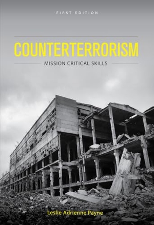 Payne, Leslie Adrienne. Counterterrorism - Mission Critical Skills. Cognella Academic Publishing, 2021.