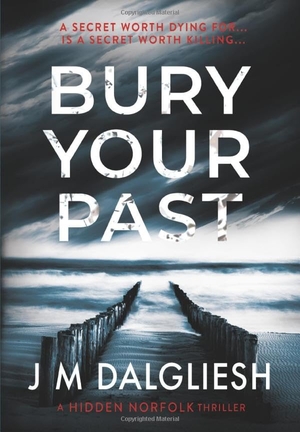 Dalgliesh, J M. Bury Your Past. Hamilton Press Limited, 2020.