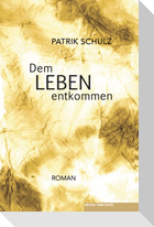 Dem Leben entkommen