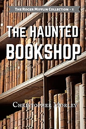 Morley, Christopher. The Haunted Bookshop. Warren Bluhm, 2021.