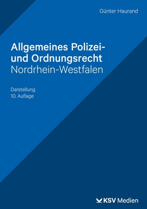Haurand, Günter. Allgemeines Polizei- und Ordnungsrecht Nordrhein-Westfalen - Darstellung. KSV Mediengesellschaft, 2026.