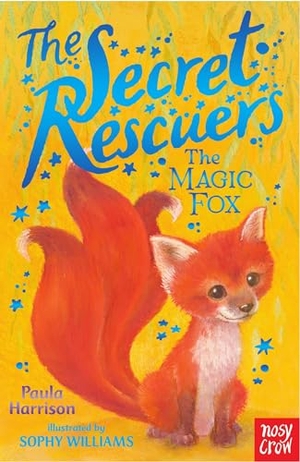 Harrison, Paula. The Secret Rescuers: The Magic Fox. Nosy Crow Ltd, 2016.