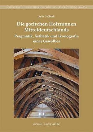 Seeboth, Aylin. Die gotischen Holztonnen Mitteldeutschlands - Pragmatik, Ästhetik und Ikonografie eines Gewölbes. Imhof Verlag, 2026.