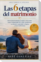 LAS 6  ETAPAS  DEL MATRIMONIO