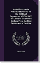 An Address to the Citizens of Boston, on the XVIIth of September, MDCCCXXX, the Close of the Second Century From the First Settlement of the City