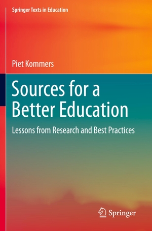 Kommers, Piet. Sources for a Better Education - Lessons from Research and Best Practices. Springer International Publishing, 2023.