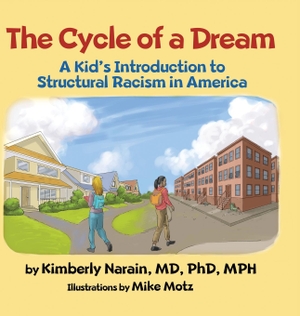 Narain, Kimberly. The Cycle of a Dream - A Kid's Introduction to Structural Racism in America. Indy Pub, 2020.