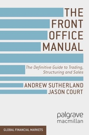 Court, J. / A. Sutherland. The Front Office Manual - The Definitive Guide to Trading, Structuring and Sales. Palgrave Macmillan UK, 2013.