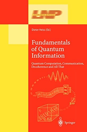 Heiss, Dieter (Hrsg.). Fundamentals of Quantum Information - Quantum Computation, Communication, Decoherence and All That. Springer Berlin Heidelberg, 2010.