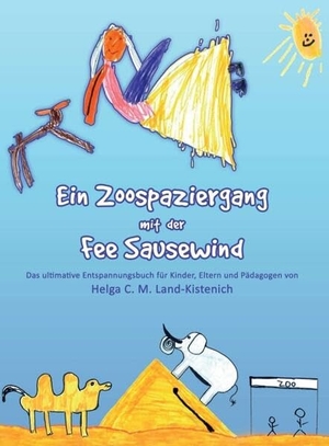 Land-Kistenich, Helga C. M.. Ein Zoospaziergang mit der Fee Sausewind - Das ultimative  Entspannungsbuch für Kinder, Eltern und Pädagogen. tredition, 2015.