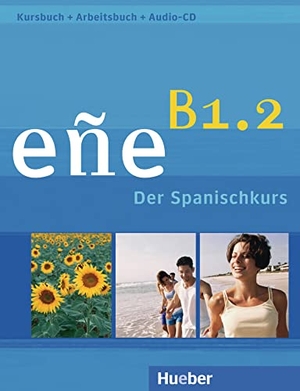 González Salgado, Cristóbal / Hernández Zárate, Marina et al. eñe B1.2. Kursbuch + Arbeitsbuch + Audio-CD - Der Spanischkurs. Hueber Verlag GmbH, 2013.