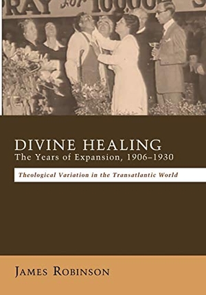 Robinson, James. Divine Healing: The Years of Expansion, 1906-1930 - Theological Variation in the Transatlantic World. Wipf & Stock Publishers, 2014.