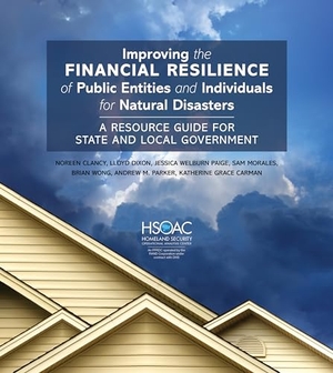 Clancy, Noreen / Dixon, Lloyd S et al. Improving the Financial Resilience of Public Entities and Individuals for Natural Disasters - A Resource Guide for State and Local Government. RAND Corporation, 2025.