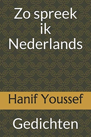 Youssef, Hanif. Zo spreek ik Nederlands: Gedichten. INDEPENDENTLY PUBLISHED, 2019.