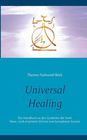 Bock, Thomas. Universal Healing - Das Handbuch zu den Symbolen der Seele. TWENTYSIX, 2019.