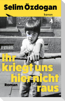Ihr kriegt uns hier nicht raus