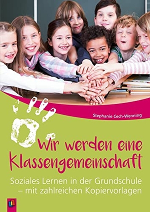 Cech-Wenning, Stephanie. Wir werden eine Klassengemeinschaft - Soziales Lernen in der Grundschule - mit zahlreichen Kopiervorlagen. Verlag an der Ruhr GmbH, 2018.