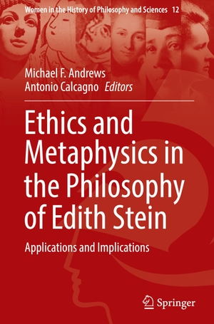 Calcagno, Antonio / Michael F. Andrews (Hrsg.). Ethics and Metaphysics in the Philosophy of Edith Stein - Applications and Implications. Springer International Publishing, 2022.