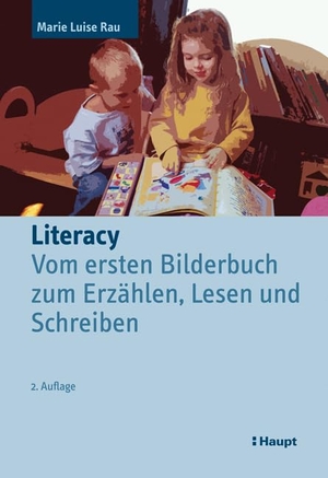 Rau, Marie Luise. Literacy - Vom ersten Bilderbuch zum Erzählen, Lesen und Schreiben. Haupt Verlag AG, 2009.