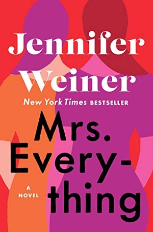 Weiner, Jennifer. Mrs. Everything. Atria Books, 2019.