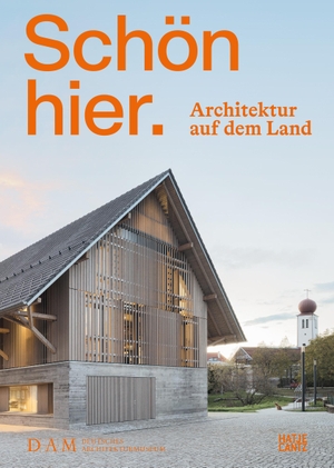 Becker, Annette / Peter Cachola Schmal et al (Hrsg.). Schön hier. Architektur auf dem Land - Architektur auf dem Land. Hatje Cantz Verlag GmbH, 2022.