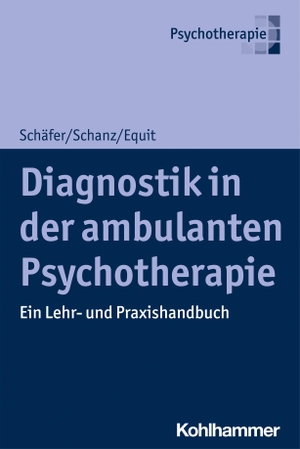 Schäfer, Sarah / Schanz, Christian et al. Diagnostik in der ambulanten Psychotherapie - Ein Lehr- und Praxishandbuch. Kohlhammer W., 2023.