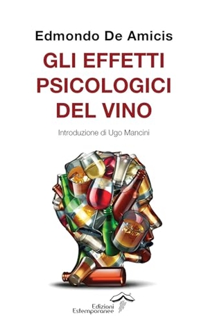 de Amicis, Edmondo. Gli effetti psicologici del vino. Edizioni Estemporanee, 2025.